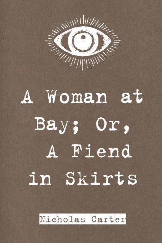 9781530383306: A Woman at Bay; Or, A Fiend in Skirts
