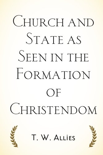 9781530384143: Church and State as Seen in the Formation of Christendom