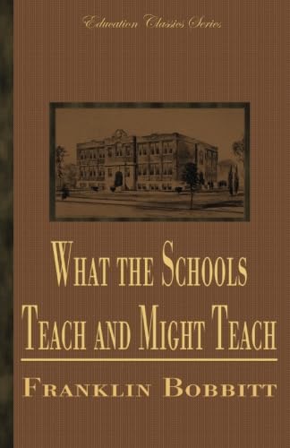 9781530386369: What the Schools Teach and Might Teach (Education Classic Series)