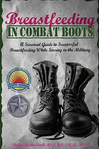 Stock image for Breastfeeding in Combat Boots: A Survival Guide to Successful Breastfeeding While Serving in the Military for sale by WorldofBooks