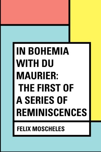 9781530387687: In Bohemia with Du Maurier: The First Of A Series Of Reminiscences