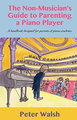 Stock image for The Non-Musician's Guide to Parenting a Piano Player for sale by ThriftBooks-Atlanta