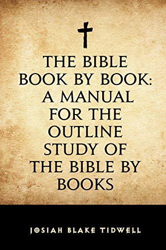 Stock image for The Bible Book by Book: A Manual for the Outline Study of the Bible by Books for sale by ThriftBooks-Atlanta