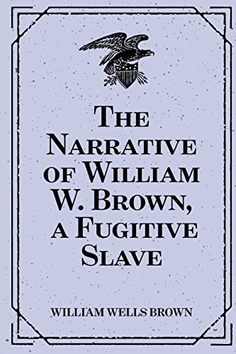 9781530396115: The Narrative of William W. Brown, a Fugitive Slave