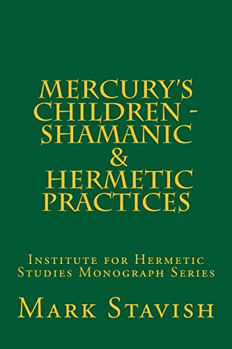 Imagen de archivo de Mercury's Children - Shamanic and Hermetic Practices: Institute for Hermetic Studies Monograph Series a la venta por Seattle Goodwill
