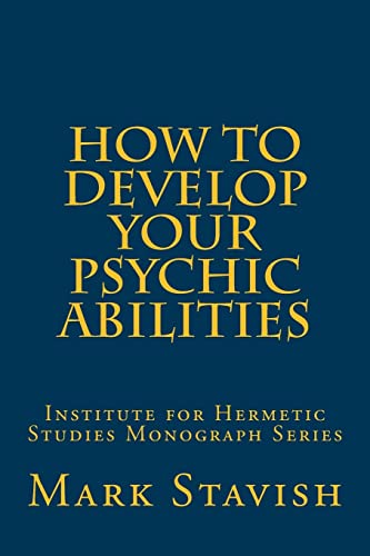 9781530399901: How to Develop Your Psychic Abilities: Institute for Hermetic Studies Monograph Series