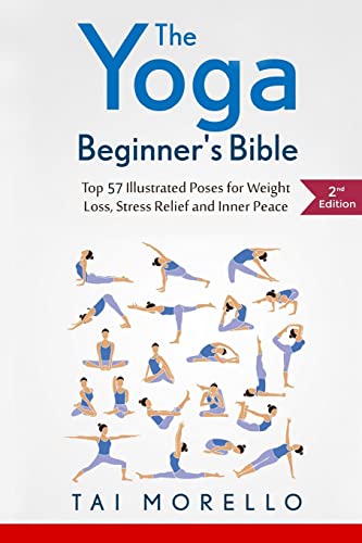 Beispielbild fr The Yoga Beginner's Bible: Top 63 Illustrated Poses for Weight Loss, Stress Relief and Inner Peace zum Verkauf von ThriftBooks-Atlanta