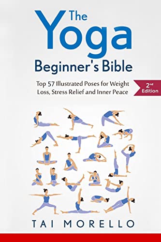 Stock image for The Yoga Beginner's Bible: Top 63 Illustrated Poses for Weight Loss, Stress Relief and Inner Peace for sale by ThriftBooks-Atlanta