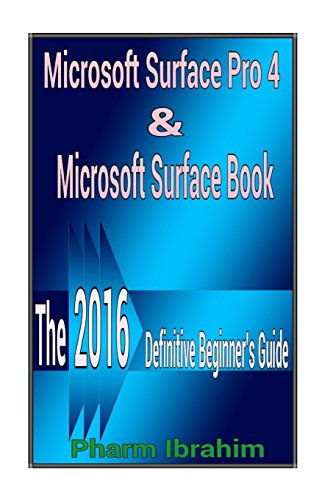 Stock image for Microsoft Surface Pro 4 & Microsoft Surface Book: The 2016 Definitive Beginner's Guide for sale by SecondSale