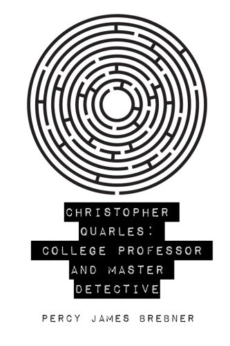 Stock image for Christopher Quarles: College Professor and Master Detective for sale by Revaluation Books