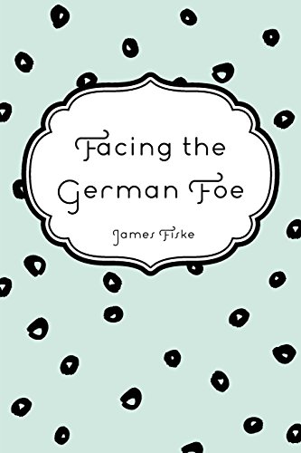 9781530404308: Facing the German Foe