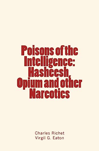 Beispielbild fr Poisons of the Intelligence : Hasheesh, Opium and other Narcotics zum Verkauf von Lucky's Textbooks