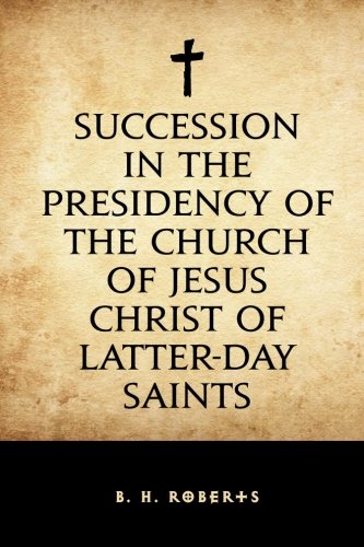 9781530409471: Succession in the Presidency of the Church of Jesus Christ of Latter-day Saints
