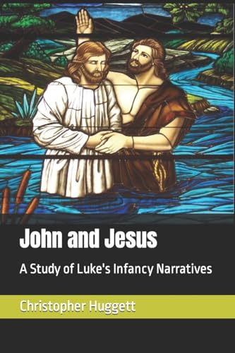 Beispielbild fr John and Jesus: A Study of Luke's Infancy Narratives zum Verkauf von Lucky's Textbooks