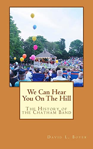 Imagen de archivo de We Can Hear You on the Hill: The History of the Chatham Band a la venta por ThriftBooks-Dallas