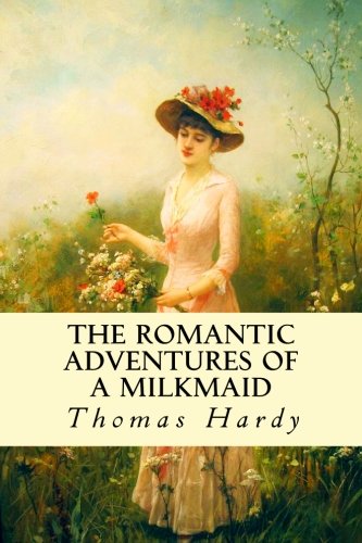 9781530418381: The Romantic Adventures of a Milkmaid