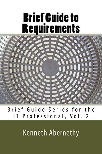 Stock image for Brief Guide to Requirements: Brief Guide Series for the IT Professional, Vol. 2 for sale by ThriftBooks-Dallas