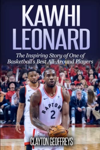 Stock image for Kawhi Leonard: The Inspiring Story of One of Basketball's Best All-Around Players (Basketball Biography Books) for sale by Wonder Book