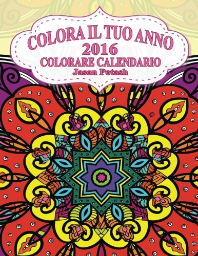 Imagen de archivo de Colora Il Tuo Anno-2016 Colorare Calendario a la venta por THE SAINT BOOKSTORE