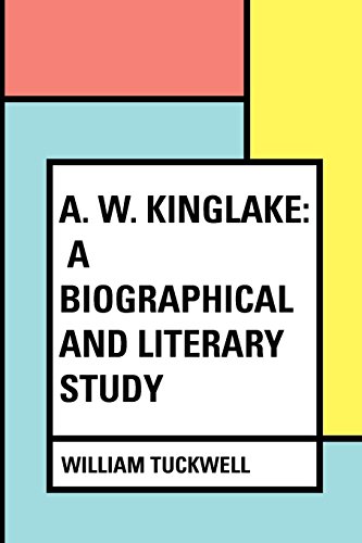 Beispielbild fr A. W. Kinglake: A Biographical and Literary Study zum Verkauf von Revaluation Books