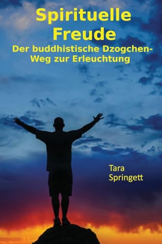9781530429196: Spirituelle Freude: Der buddhistische Dzogchen-Weg zur Erleuchtung