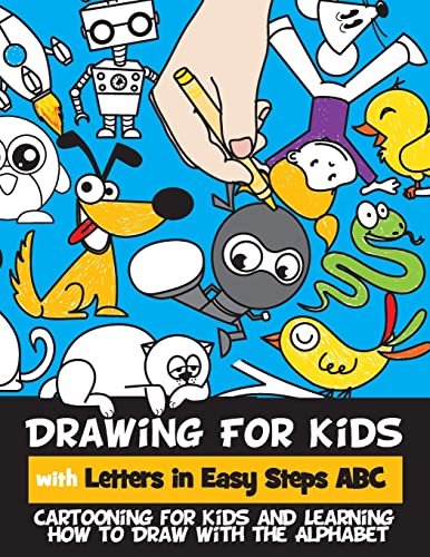 Imagen de archivo de Drawing for Kids with Letters in Easy Steps ABC: Cartooning for Kids and Learning How to Draw with the Alphabet a la venta por SecondSale