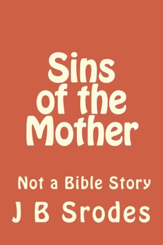 Beispielbild fr Sins Of The Mother: Not a Bible Story zum Verkauf von THE SAINT BOOKSTORE