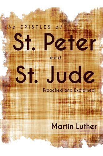 9781530438914: The Epistles of St. Peter and St. Jude Preached and Explained