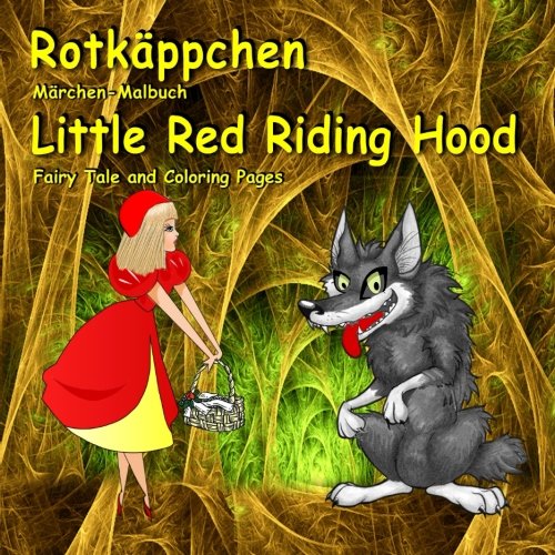 Stock image for Rotkäppchen. Märchen-Malbuch. Little Red Riding Hood. Fairy Tale and Coloring Pages: Zweisprachig in Deutsch und Englisch. Bilingual German - English Book for Kids (German Edition) for sale by ThriftBooks-Dallas