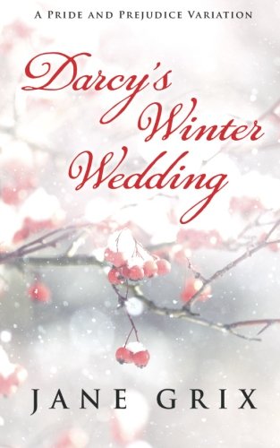 Stock image for Darcy's Winter Wedding: A Pride and Prejudice Variation for sale by Revaluation Books