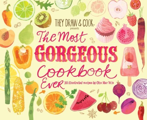9781530440221: The Most Gorgeous Cookbook Ever: 30 Illustrated Recipes
