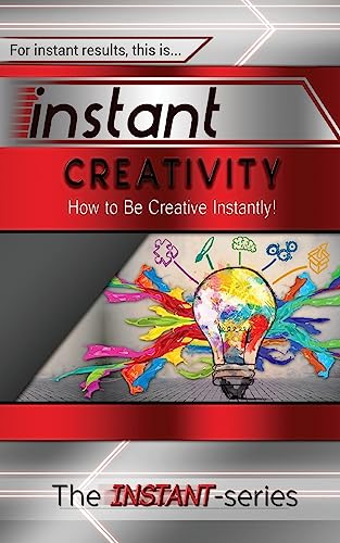 Beispielbild fr Instant Creativity: How to Be Creative Instantly! zum Verkauf von THE SAINT BOOKSTORE