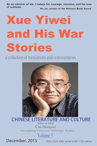 9781530443246: Chinese Literature and Culture Volume 5: Xue Yiwei and His War Stories