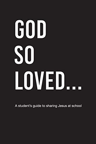 Imagen de archivo de God So Loved: A Student's Guide to Sharing Jesus at School a la venta por Gulf Coast Books