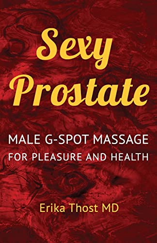 9781530445257: Sexy Prostate: Male G-Spot Massage for Pleasure and Health