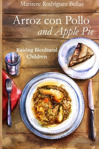 Beispielbild fr Arroz con Pollo and Apple Pie: Raising Bicultural Children zum Verkauf von HPB Inc.