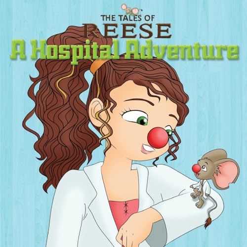 Stock image for The Tales Of Reese: A Hospital Adventure for sale by THE SAINT BOOKSTORE