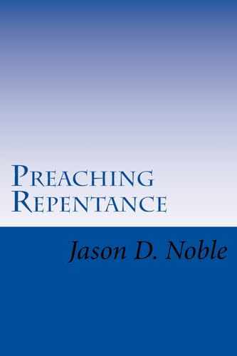 Stock image for Preaching Repentance: Luke's Compelling Vision of the New Life in Christ for sale by Indiana Book Company