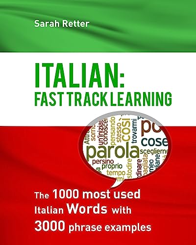 9781530461882: Italian: Fast Track Learning: The 1000 most used Italian words with 3.000 phrase examples (ITALIAN FOR ENGLIH SPEAKERS)