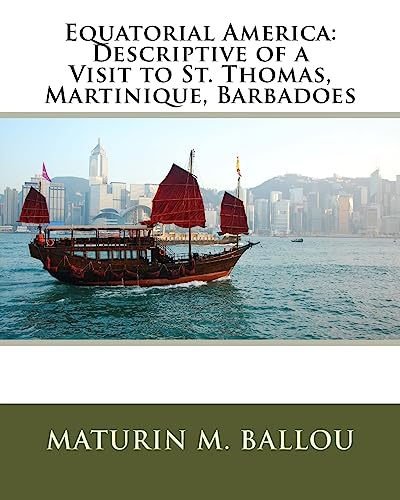 Imagen de archivo de Equatorial America: Descriptive of a Visit to St. Thomas, Martinique, Barbadoes a la venta por THE SAINT BOOKSTORE