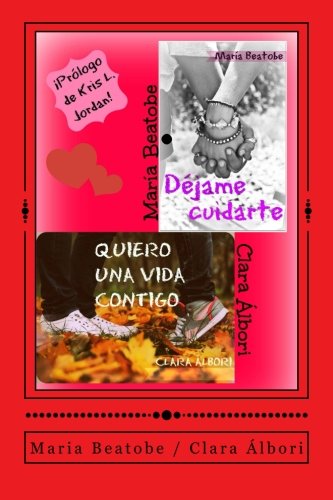 9781530466283: "Dejame cuidarte" y "Quiero una vida contigo": Dos novelas cortas