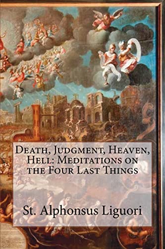 Beispielbild fr Death, Judgment, Heaven, Hell: Meditations on the Four Last Things zum Verkauf von THE SAINT BOOKSTORE
