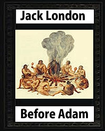 9781530487097: Before Adam by Jack London (1907)