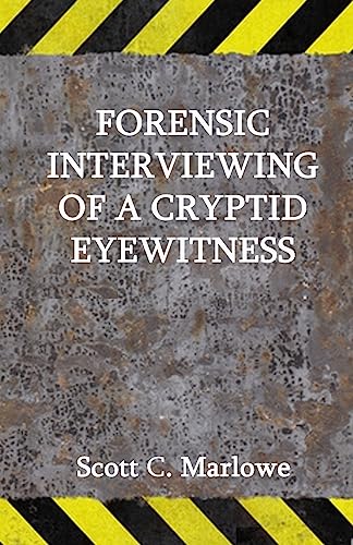 Stock image for Forensic Interviewing of a Cryptid Eyewitness for sale by THE SAINT BOOKSTORE