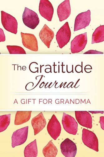 Beispielbild fr The Gratitude Journal: A Gift for Grandma zum Verkauf von Jenson Books Inc