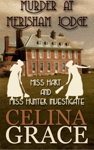 Imagen de archivo de Murder at Merisham Lodge: Miss Hart and Miss Hunter Investigate: Book 1: Volume 1 a la venta por WorldofBooks
