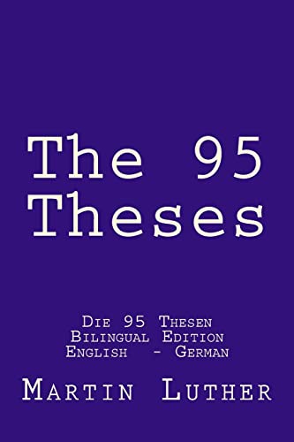 Imagen de archivo de The 95 Theses: Die 95 Thesen. Bilingual Edition English - German (Religion & Souls) a la venta por Save With Sam