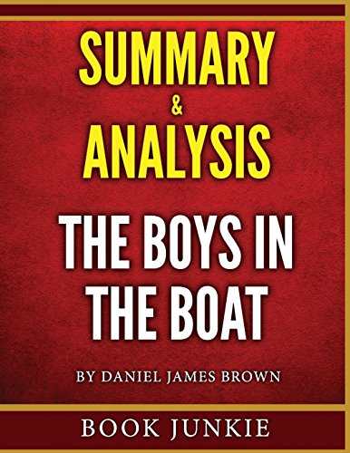 The Boys in the Boat - Summary & Analysis: Nine Americans and Their Epic  Quest for Gold at the 1936 Berlin Olympics - Junkie, Book: 9781530500215 -  AbeBooks