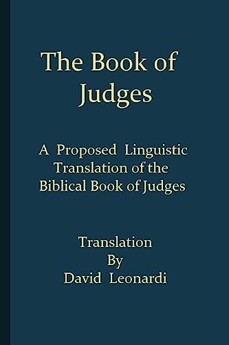 Stock image for The Book of Judges: A Proposed Linguistic Translation of the Biblical Book of Judges from Ancient Hebrew into English for sale by THE SAINT BOOKSTORE
