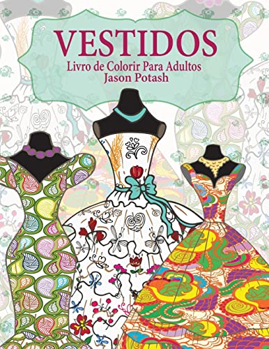 9781530503643: Vestidos Livro de Colorir Para Adultos (O alvio de tenses Adulto Desenhos para colorir)